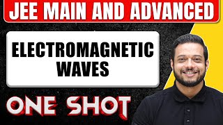 ELECTROMAGNETIC WAVES in 1 Shot  All Concepts amp PYQs Covered  JEE Main amp Advanced [upl. by Kalbli]