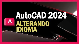 AutoCAD 2024  Alterando idioma [upl. by Reyotal]