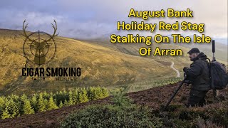 August Bank Holiday Red Stag Stalking On The Isle Of Arran [upl. by Buell369]