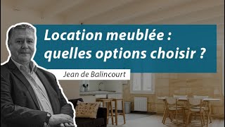 Location meublée  quelles options choisir [upl. by Oiril]