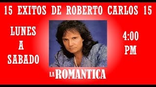 15 Exitos de Roberto Carlos Canciones de la Romántica [upl. by Eaver]