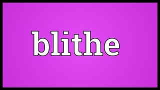 Blithe Meaning [upl. by Llerrej]