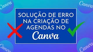 ERRO NA CRIAÇÃO DE AGENDA NO CANVA  Como resolver [upl. by Alonso]