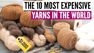 The 10 most expensive yarns in the world [upl. by Carolann]