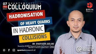 Hadronisation of heavy quarks in hadronic collisions  Dr Syaefudin Jaelani [upl. by Noirda]