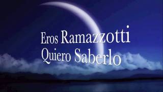 Eros Ramazzotti  Quiero Saberlo [upl. by Yerok]