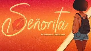 P Steve Officiel  Señorita Official Lyrics Video [upl. by Korie]