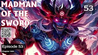 Madman of the Sword Episode 53 Audio Immortal Blade [upl. by Kcirdnekal868]