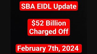 SBA EIDL Update for February 7th 2024 52 BILLION in EIDL Loans Charged Off as of Late 2023 [upl. by Akemehs840]