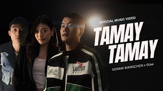 Sonam Wangchen x Gtee  Tamay Tamay featuring Hingten Official Music Video [upl. by Wyne]