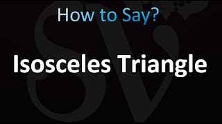 How to Pronounce Isosceles Triangle Correctly [upl. by Suzzy]