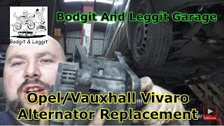 OpelVauxhall Vivaro Alternator Replacement Bodgit And Leggit garage [upl. by Ayres]