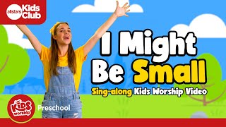 I Might Be Small  Preschool Worship Song  Singalong preschool action song 🎵 kidsworship kidmin [upl. by Acirt489]