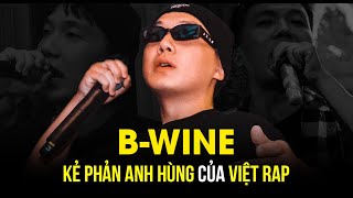 BWine Kẻ Phản Anh Hùng Của Việt Rap [upl. by Enaujed415]