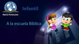 A la escuela Bíblica  Música Pentecostal Infantil [upl. by Cianca]