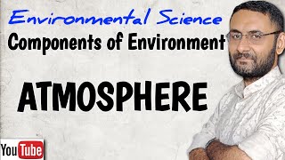 What is Atmosphere  Components of Environment  Environmental Science [upl. by Ocirrej]