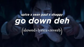 spice sean paul shaggy  go down deh  𝑆𝑙𝑜𝑤𝑒𝑑  𝐿𝑦𝑟𝑖𝑐𝑠  𝑟𝑒𝑣𝑒𝑟𝑏 [upl. by Roose]