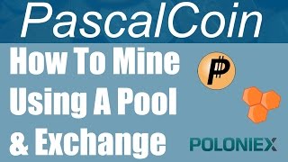 How To Mine PascalCoin On A Pool amp Receive Coins Via Poloniex [upl. by Ephrayim888]