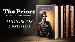 The Prince Chapters 1 to 3  by Niccolò Machiavelli  Audiobook [upl. by Manno]