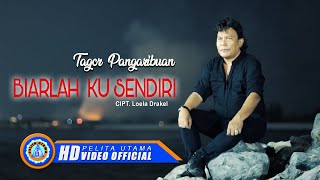 Tagor Pangaribuan  BIARLAH KU SENDIRI  Lagu Terpopuler 2022 Official Music Video [upl. by Tilden]