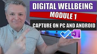 Digital Wellbeing in Microsoft 365 Module 1  Capture on PC and Android [upl. by Emaj]