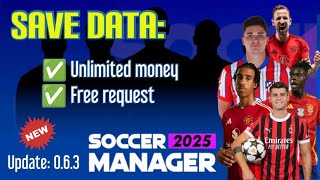 Soccer Manager 2025 Save Data unlimited money  New update version 063  Part 1 [upl. by Lipson]