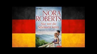 Nur wer die Sehnsucht kennt von Nora Roberts ★ Hörbuch Komplett [upl. by Teador]