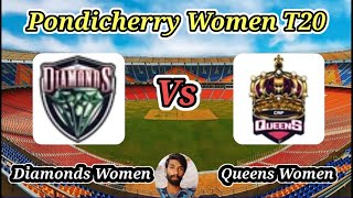 Diamonds Women vs Queens Women  Match 7  Pondicherry Womens T20 [upl. by Ainoyek]