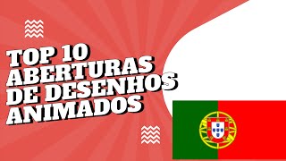 TOP 10 ABERTURAS DE DESENHOS ANIMADOSPortugal [upl. by Hollander]