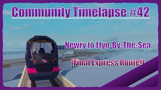 Newry to LlynByTheSea  SCR Community Timelapse 42 [upl. by Gnem]