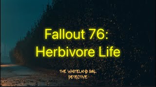 Fallout 76  Herbivore Life [upl. by Odlauso]