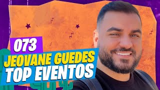 JEOVANE TOP EVENTOS João Gomes Tarcísio Iguinho e Lulinha etc  Nordecast 73 [upl. by Baruch]