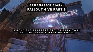 Grognards Diary Fallout 4 VR Part 8 [upl. by Llerrit]