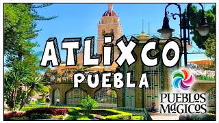 Atlixco Puebla 🔵 Pueblo mágico ¿Cómo llegar donde comer qué hacer Guía [upl. by Peterec690]