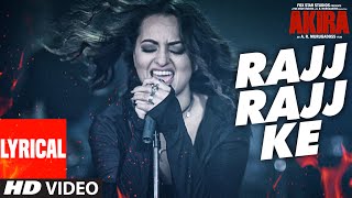 RAJJ RAJJ KE Lyrical Video Song  Akira  Sonakshi Sinha  Konkana Sen Sharma  Anurag Kashyap [upl. by Biancha789]