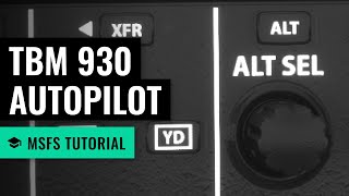 MSFS Daher TBM 930 Autopilot Basics  Microsoft Flight Simulator [upl. by Betteann923]