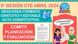 CEAA DESCARGA ACTA Comité Planeación y Evaluación Sexta Sesión CTE Abril 2024 Educación Básica [upl. by Jerroll416]