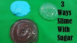 MUST TRY  REAL 3 Ways Slime With Sugar No Glue No Borax [upl. by Leong823]