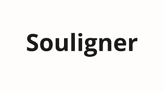 How to pronounce Souligner [upl. by Oakman394]