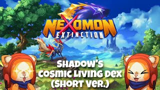 Shadows Cosmic Living Dex Short Ver 4K  Custom Mode  Nexomon Extinction [upl. by Dviad]