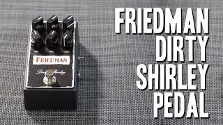 Friedman Dirty Shirley Pedal  Reviewed with 7 amps [upl. by Oremo]