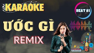 ƯỚC GÌ  KARAOKE  REMIX TONE NỮ [upl. by Dnomde]