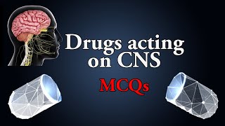 Drugs acting on Central Nervous System CNS MCQ  CNS Drugs MCQ  Pharmacology MCQ  GPAT NIPER MCQ [upl. by Aicirtel306]