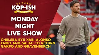 CHELSEA EYE XABI ALONSO  ENDO AND SALAH TO RETURN  GAKPO AND GRAVENBERCH  MONDAY NIGHT LIVE SHOW [upl. by Berton]