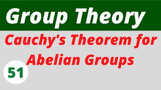 25 Cauchy Theorem for Abelian Group  Group Theory [upl. by Arhez]