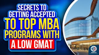 Secrets To Getting Accepted To Top MBA Programs With A Low GMAT  Aringocom [upl. by Mohammed]