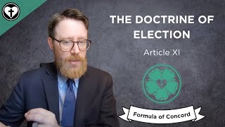 The Doctrine of Election Formula of Concord Article XI [upl. by Moore]