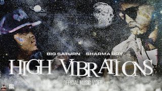 Sharma Boy amp BigSaturn  High Vibrations Official Music Video [upl. by Calendre]