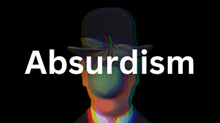 Absurdism The Philosophy For Living Fully [upl. by Audres928]