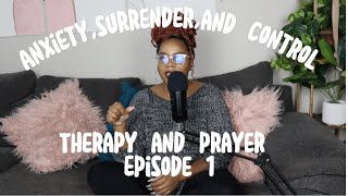 Ep1 Anxiety Surrender and Control [upl. by Eeleimaj]